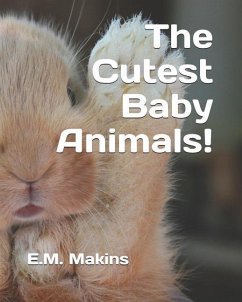 The Cutest Baby Animals! - Makins, E M