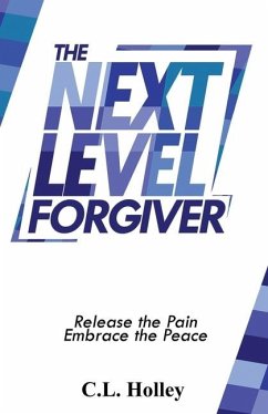 The Next Level Forgiver - Holley, C L