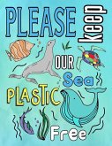 Please Keep Our Sea Plastic Free: Kids Age 4-8 Colouring Words & Pictures Activity Book Large A4 Size