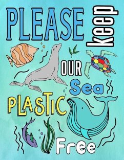 Please Keep Our Sea Plastic Free: Kids Age 4-8 Colouring Words & Pictures Activity Book Large A4 Size - Difference Today, Make A.