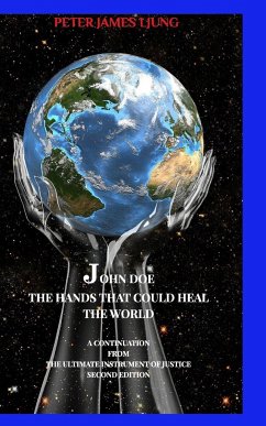 John Doe The hands that could heal the world Second edition - Ljung, Peter James