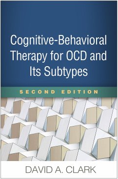 Cognitive-Behavioral Therapy for OCD and Its Subtypes, Second Edition - Clark, David A.