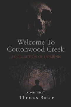 Welcome To Cottonwood Creek: A Collection Of Horrors - Wagner, Robert; Hughes, David Owain; Ondrashek, Jonathan Edward