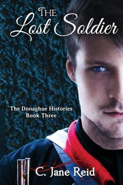 The Lost Soldier: The Donaghue Histories Book Three - Reid, C. Jane