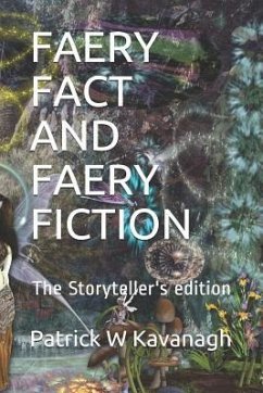 Faery Fact and Faery Fiction: The Storyteller's edition - Kavanagh, Patrick W.