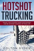 Hotshot Trucking: Travel the Country, Make Good Money, and Be in More Control of Your Life