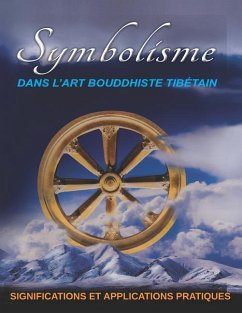 Symbolisme DANS L'ART BOUDDHISTE TIBÉTAIN: Significations Et Applications Pratiques - Huber, David C.