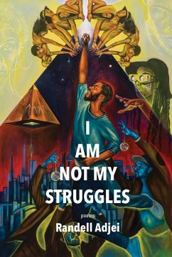 I AM NOT MY STRUGGLES POEMS - Adjei, Randell