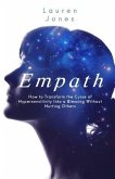 Empath: How to Transform the Curse of Hypersensitivity Into a Blessing Without Hurting Others