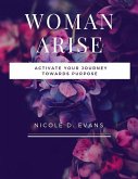Woman, Arise!: Activate your journey towards purpose