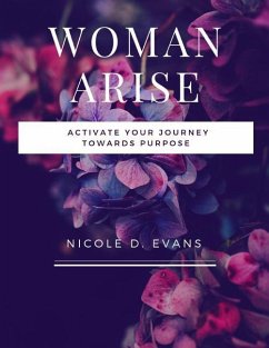 Woman, Arise!: Activate your journey towards purpose - Evans, Nicole Dominique