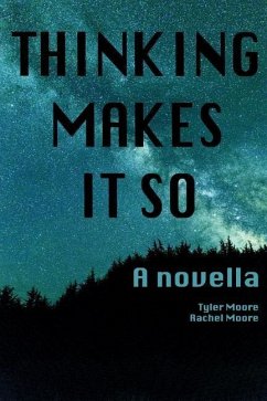 Thinking Makes It So - Moore, Rachel C.; Moore, Tyler C.