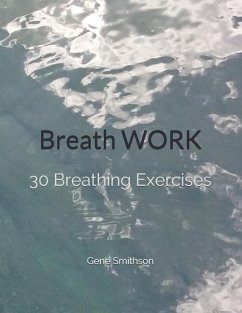 Breathwork: 30 Breathing Exercises - Smithson, Gene