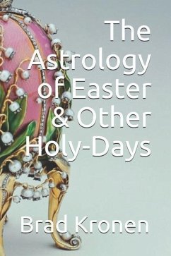 The Astrology of Easter & Other Holy-Days - Kronen, Brad