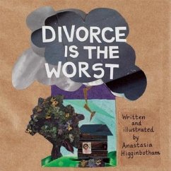 Divorce Is the Worst - Higginbotham, Anastasia