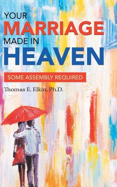 Your Marriage Made in Heaven - Elkin Ph. D., Thomas E.