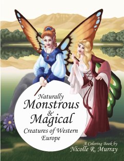 Naturally Monstrous and Magical Creatures of Western Europe - Murray, Nicolle R.