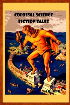 Colossal Science Fiction Tales - Jarvis, E. K.