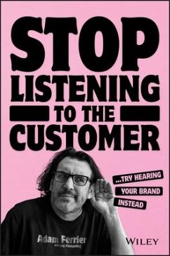 Stop Listening to the Customer - Ferrier, Adam