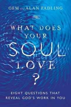 What Does Your Soul Love? - Eight Questions That Reveal God`s Work in You - Fadling, Gem; Fadling, Alan