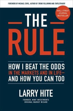 The Rule: How I Beat the Odds in the Markets and in Life-and How You Can Too - Hite, Larry; Covel, Michael