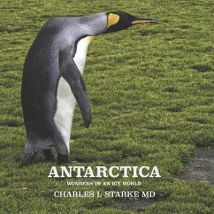 Antarctica: Wonders of an Icy World - Starke, Charles L.