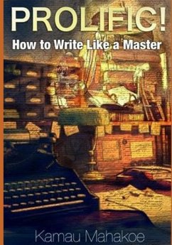 Prolific!: How to Write Like a Master - Mahakoe, Kamau