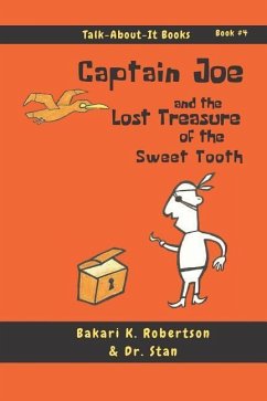 Captain Joe and the Lost Treasure of the Sweet Tooth - Robertson, Stanley G; Robertson, Bakari