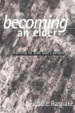 Becoming an Elder: Learning to Lead God's People - Rasnake, Eddie