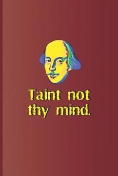 Taint Not Thy Mind.: A Quote from Hamlet by William Shakespeare - Diego, Sam