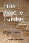 Prier Avec Le Psautier: La Lettre de Saint Athanase d'Alexandrie À Marcellin Sur Les Psaumes