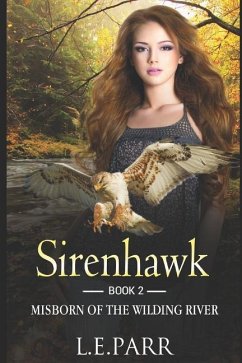 Sirenhawk Book 2: Misborn of the Wilding River - Parr, L. E.