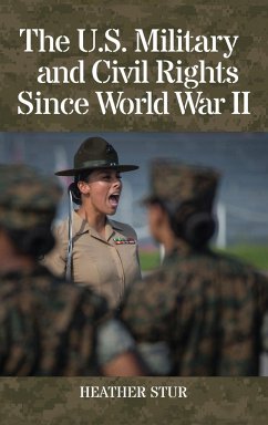 The U.S. Military and Civil Rights Since World War II - Stur, Heather