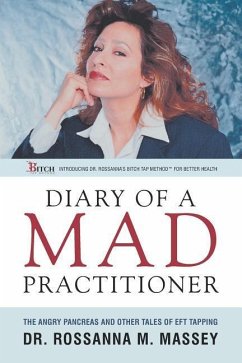 Diary of a Mad Practitioner: the Angry Pancreas and Other Tales of EFT Tapping - Massey, Rossanna Maria