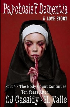 Psychosis Y Dementia - A Love Story: Part IV - The Body Count Continues Ten Years Later - Cassidy, Cj; Valle, Hector
