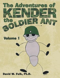 The Adventures of Kender the Soldier Ant - Folk Ph. D., David W.