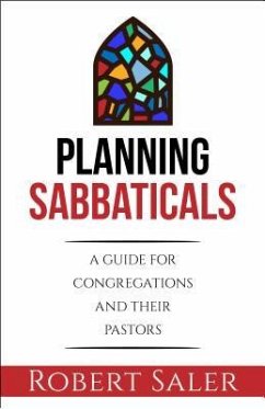 Planning Sabbaticals: A Guide for Congregations and Their Pastors - Saler, Robert
