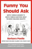 Funny You Should Ask: Mostly Serious Answers to Mostly Serious Questions about the Book Publishing Industry