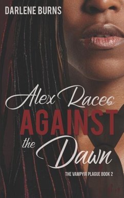 Alex Races Against the Dawn: The Vampyir Plague Book 2 - Burns, Darlene