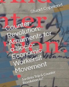Counter-Revolution: Arguments for a Socio-Economic Workersit Movement: Sardinia Trip & Counter Revolution to: - Copeland, Stuart