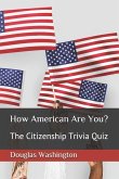 How American Are You?: The Citizenship Trivia Quiz