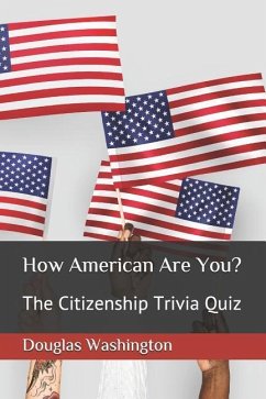 How American Are You?: The Citizenship Trivia Quiz - Washington, Douglas J.