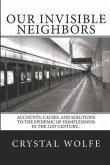Our Invisible Neighbors: Accounts, Causes, and Solutions to the Epidemic of Homelessness