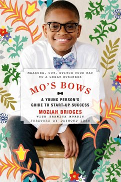 Mo's Bows: A Young Person's Guide to Start-Up Success - Bridges, Moziah; Morris, Tramica
