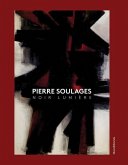 Pierre Soulages: Noir Lumière