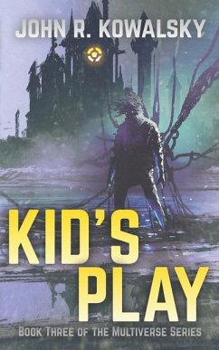 Kid's Play: Book Three of the Multiverse Series - Kowalsky, John R.