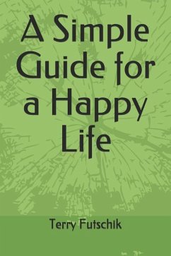 A Simple Guide for a Happy Life - Futschik, Terry Shawn; Futschik, Terry