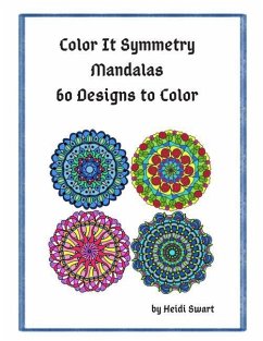 Color It Symmetry Mandalas 60 Designs to Color - Swart, Heidi