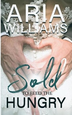 Sold, to Feed the Hungry - Williams, Aria