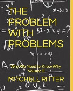 The Problem With Problems: Why We Need To Know Why - Part II - Ritter, Mitchell